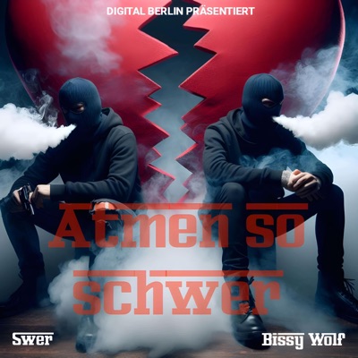 Atmen so schwer (feat. Swer & Bissy Wolf) - Single