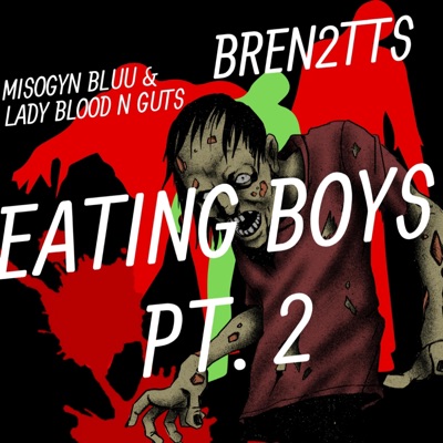 Eating Boys PT. II (feat. Lady Blood N Guts & Misogyn Bluu) - Single