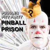 Puddles Pity Party - Pinball Prison