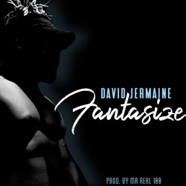 Fantasize (feat. Mr. Real 100) David Jermaine
