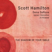 Scott Hamilton - The Shadow of Your Smile