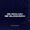 Me Excluiu, Me Bloqueou - Single