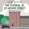 The Scandal at 23 Mount Street - Clara Benson