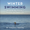 Winter Swimming: The Nordic Way Towards a Healthier and Happier Life (Unabridged) - Dr Susanna Søberg & Elizabeth DeNoma - translator