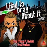 I Had To Pray About It (feat. Shabibz) [Remix] - Single - Yung Princey