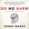 Do No Harm : Stories of Life, Death, and Brain Surgery - Henry Marsh