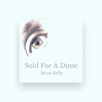 Ascolta Brian Kelly, guarda video musicali, leggi la biografia, vedi le date del tour & altro!