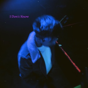 I Don't Know - Single