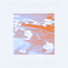 I Need To Feel - Two Muses After
