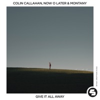 Give It All Away - Single - Colin Callahan, Now O Later & Montany