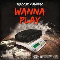 Wanna Play (feat. 556migo) - Single - Prado2x