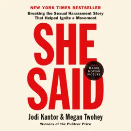 She Said: Breaking the Sexual Harassment Story That Helped Ignite a Movement (Unabridged)