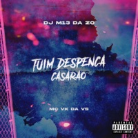 Tuim Despenca Casarão (feat. MC VK DA VS) - Single - DJ M13 DA ZO
