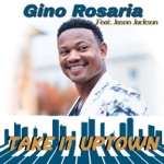 Gino Rosaria - Take It Uptown (feat. Jason Jackson)