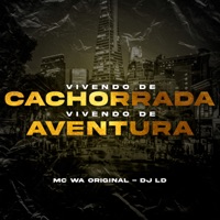 Vivendo de Cachorrada, Vivendo de Aventura - Single - MC WA ORIGINAL & DJ LD