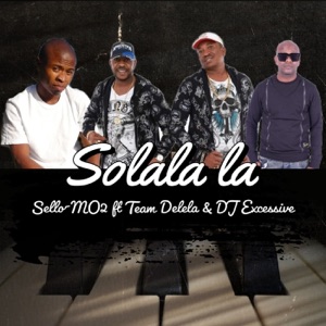 Solala La (feat. Team Delela & dj excessive)
