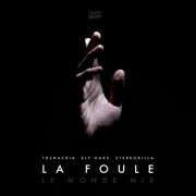 La foule (Le Monde Mix) - TR3NACRIA & StereoKilla