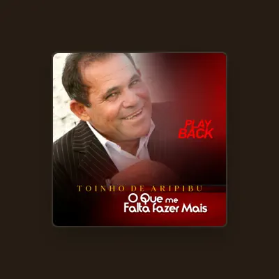 Listen to Toinho de Aripibu, watch music videos, read bio, see tour dates & more!