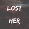 Lost Her - A2GOATED lyrics
