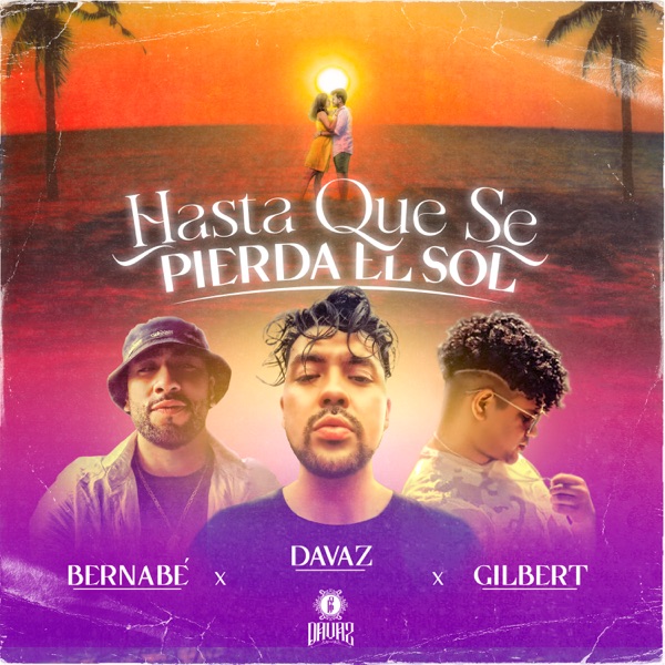 Hasta Que Se Pierda el Sol (feat. Bernabe' & Gilbert)