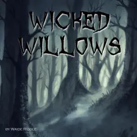Wicked Willows: A Short Horror Story (Unabridged)