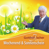 Wochenend' und Sonnenschein - Gotthilf Fischer