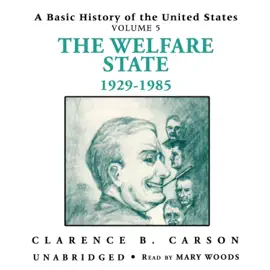 A Basic History of the United States, Vol. 5: The Welfare State, 1929–1985 (The Basic History of the United States Series)