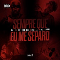 Sempre Que Eu Me Separo (feat. MC Xangai) - Single - Dj Lc, MC Saci & dj vitin mpc