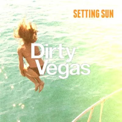 Setting Sun - EP - Dirty Vegas