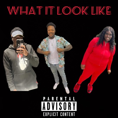 What It Look Like (feat. K Jizzle & Chocolate K) - Single