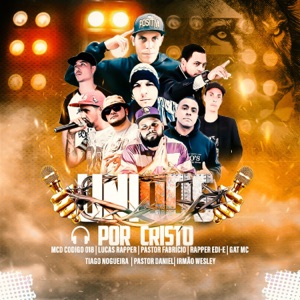 Unidos por Cristo (feat. Mano Rodrigo, Irmão Wesley, Daniel Borges, Tiago Nogueira & Rapper Edi-e)