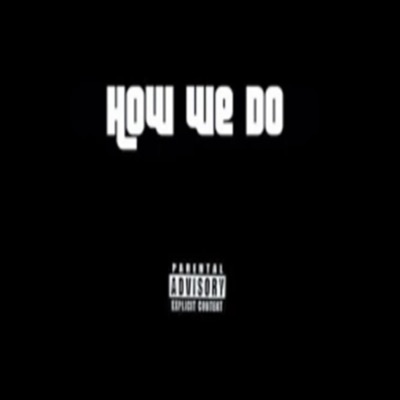 How We Do (feat. Ryone, BBE Lofty, URIAAH & BigNastyyE) - Single