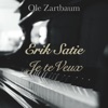 Ole Zartbaum - Erik Satie: Je Te Veux