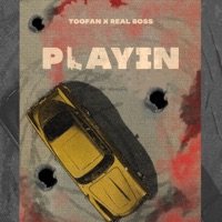 Playin (feat. Toofan) - Single - Real Boss
