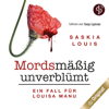 Mordsmäßig unverblümt - Louisa Manus erster Fall - Louisa Manu-Reihe, Band 1 (Ungekürzt) - Saskia Louis