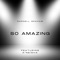 So Amazing (feat. K'Neisha) [2022 Version] - Darnell graham lyrics