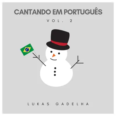Lukas Gadelha adlı sanatçının Cantando em Português, Vol. 2 albümünü dinle