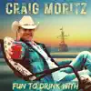 Craig Moritz - Fun To Drink With
