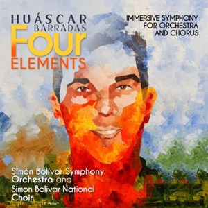 Huascar Barradas Four Elements Immersive Symphony for Orchestra and Chorus