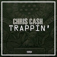 Trappin' - Single - Chris Cash