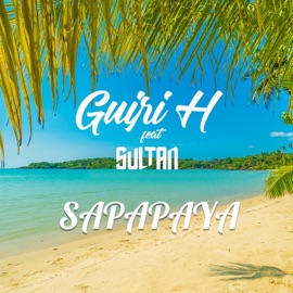 Sapapaya (feat. Sultan) GUIRI H