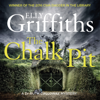 The Chalk Pit: The Dr Ruth Galloway Mysteries, Book 9 (Unabridged) - Elly Griffiths