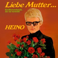 Liebe Mutter… Ein Blumenstrauß, der nie verwelkt - Heino