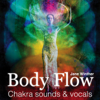 Body Flow - Chakra Sounds & Vocals - Jane Winther