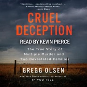 Cruel Deception: The True Story of Multiple Murder and Two Devastated Families (St. Martin's True Crime Library) (Unabridged) - Gregg Olsen