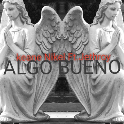 Algo Bueno (feat. Keane Nikel) - Single