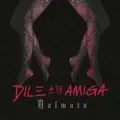 Dile a tu amiga
