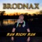 Run Ricky Run - Brodnax lyrics