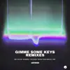 Stream & download Gimme Some Keys (Remixes)