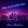 Nice To Be With You